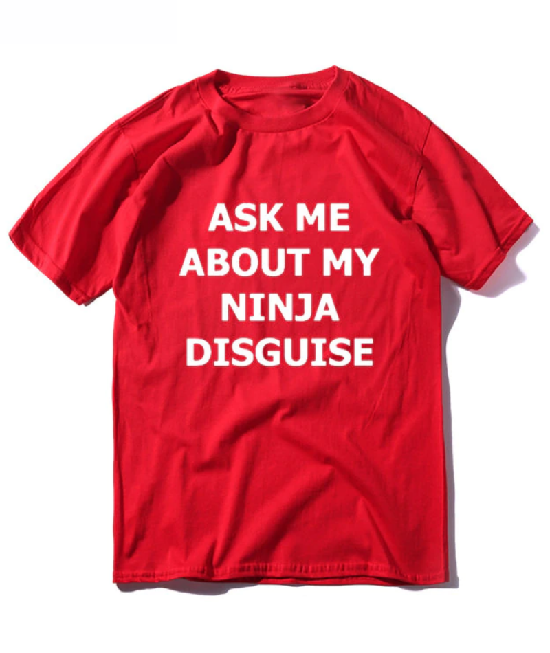 Ask Me About My Ninja Disguise - Flip T Shirt - Melius